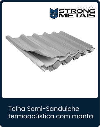 Telha Semi-Sanduiche termoacústica com manta